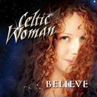 Celtic Woman - Believe Live DVD - Celtic CollectionsMusic DVD796869