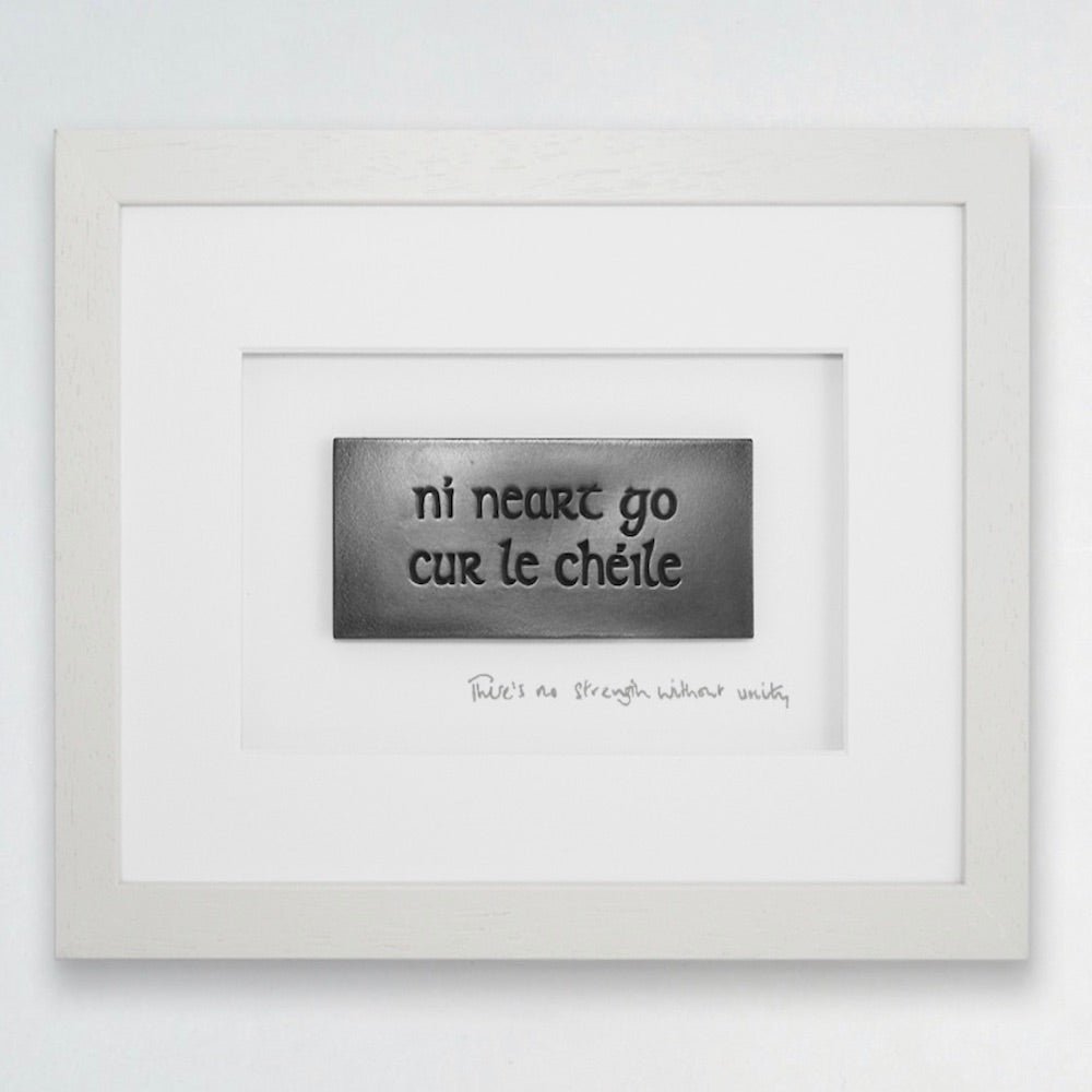 NÍ NEART GO CUR LE CHÉILE (There’s no strength without unity) - Celtic CollectionsGiftsGOOSEF752CI